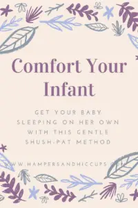 Comfort your infant get your baby sleeping on her own with this gentle shush pat method hampersandhiccups