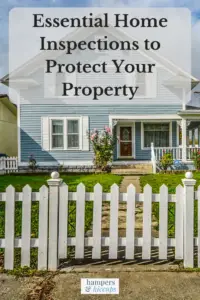Essential Home Inspections to Protect Your Property house with white picket fence hampersandhiccups