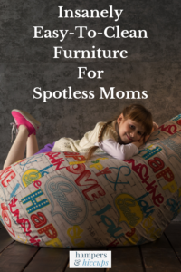 Insanely Easy-To-Clean Furniture For Spotless Moms girl on fabric covered bean bag chair hampersandhiccups