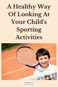 A Healthy Way Of Looking At Your Child's Sporting Activities boy with tennis racket hampersandhiccups