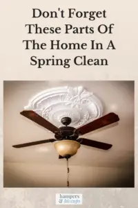 Don't Forget These Parts Of The Home In A Spring Clean ceiling fan hampersandhiccups