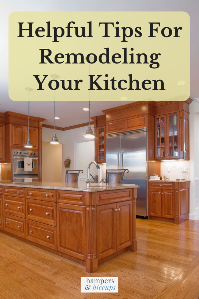 Helpful Tips For Remodeling Your Kitchen - Hampers and Hiccups
