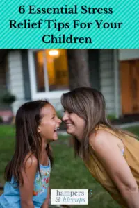 6 Essential Stress Relief Tips For Your Children mother and daughter laughing together hampersandhiccups