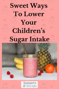 Sweet Ways To Lower Your Children’s Sugar Intake fruit smoothie raspberry banana orange pineapple hampersandhiccups