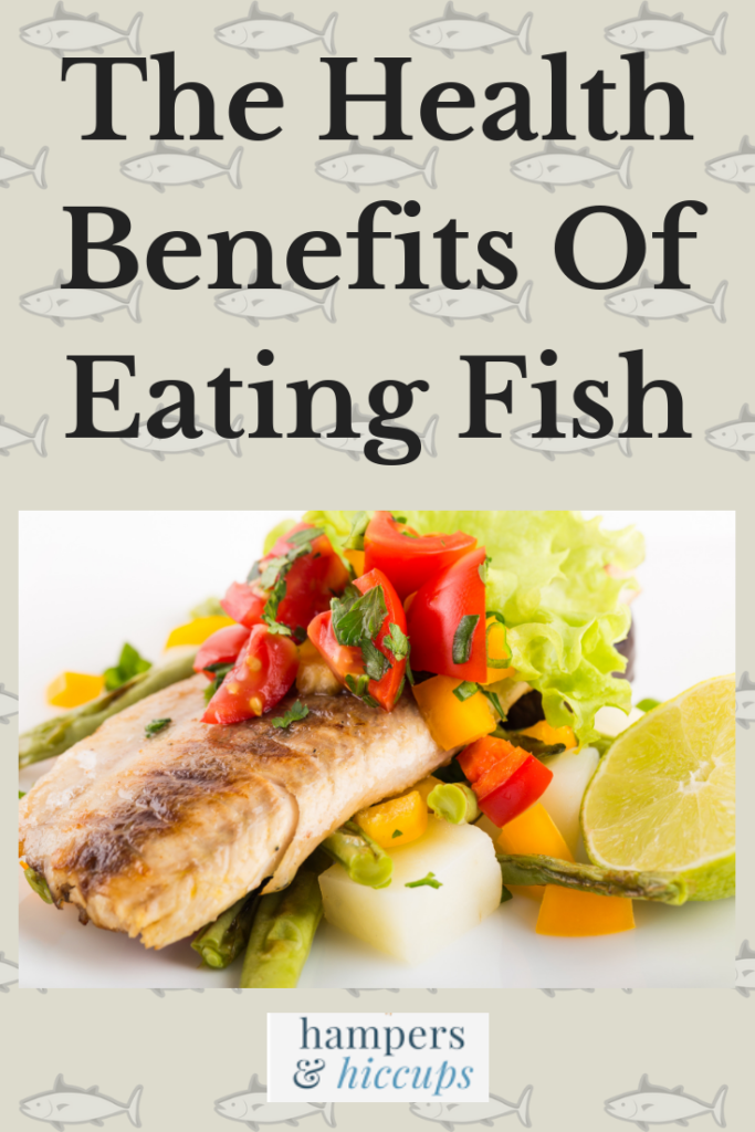 The Health Benefits Of Eating Fish Hampers and Hiccups