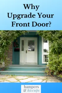 Why upgrade your front door? front door of a home with windows hampersandhiccups