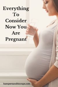 Everything to consider now you are pregnant pregnant woman glass of water hampersandhiccups